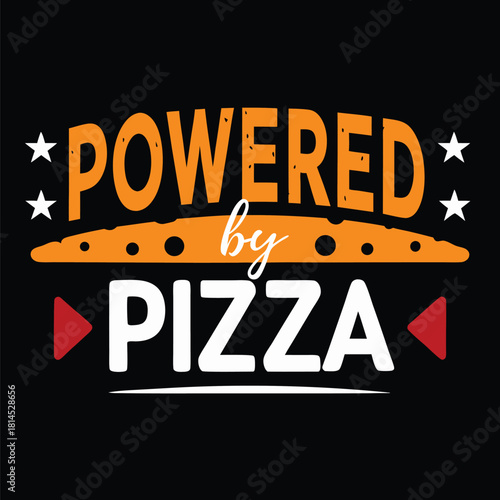 Powered by Pizza Funny Foodie Graphic Design