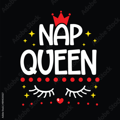 Nap Queen Whimsical Design with Crown and Sleeping Eyes