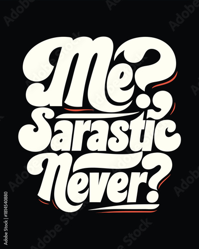 Humorous Retro T-Shirt Design Me Sarcastic Never Question Mark