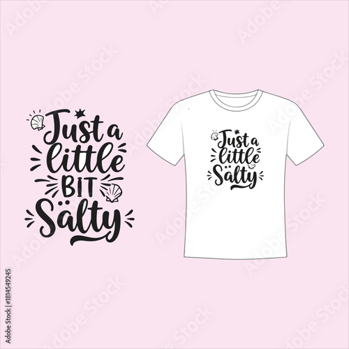 Just a little bit salty quote design for a custom t shirt