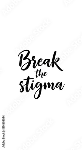 Empowering message to break the stigma with elegant typography on a clean white backdrop for social change