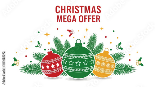 Festive Holiday Mega Offer: Celebrate the season with a vibrant graphic featuring cheerful ornaments and a promotional message of Christmas joy and savings. 