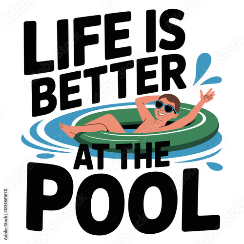 Life is Better at the Pool with Man Relaxing in Inner Tube Keywords: life is better, pool, swimming pool, water, summer