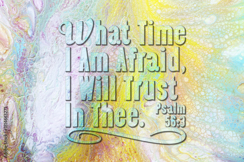 What Time I Am Afraid I Will Trust In Thee, Psalm