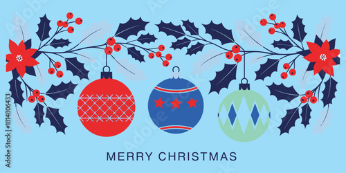 Christmas ornaments with holly and poinsettia, festive decoration design, holiday greeting background, Merry Christmas message, flat vector illustration