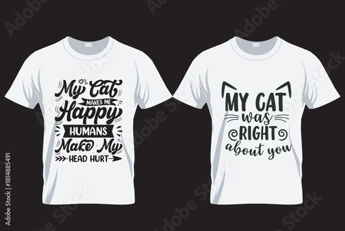 My Cat was right about you, Cat lover T Shirt Design , Print on Demand Design