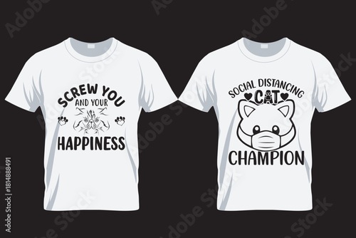 Screw your and your happiness , Cat lover T Shirt Design , Print on Demand Design
