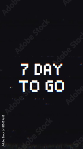 7 day to go glitch text animation on black background. Ideal for announcements, deadlines, product launches, or event promotions.