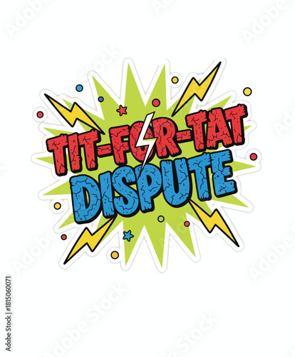 Comic book style illustration with words tit-for-tat dispute on green burst