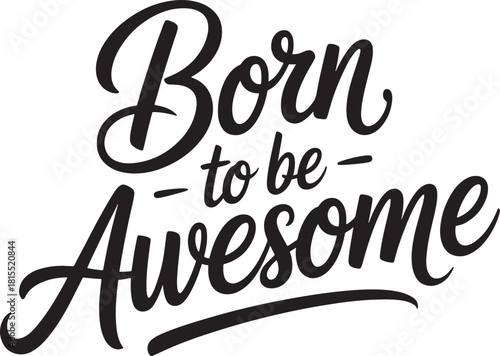 Born to be Awesome hand lettered phrase with dashes typography lettering