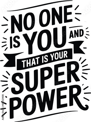 No One Is You And That Is Your Superpower quote on white unique individuality