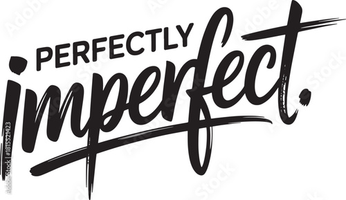 Perfectly Imperfect Hand Lettered Text With Brush Stroke Effect acceptance self love