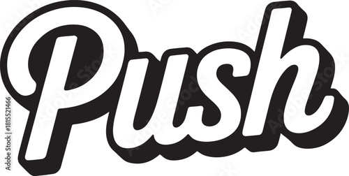 Push word in a stylized retro script with shadow effect on white text lettering