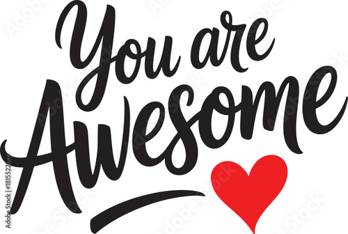 You are Awesome handwritten calligraphy with red heart and underline lettering typography