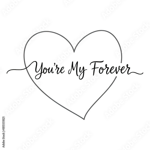 Elegant heart artwork with the romantic quote You're My Forever, perfect for Valentine's Day cards, wedding invitations, and love declarations
