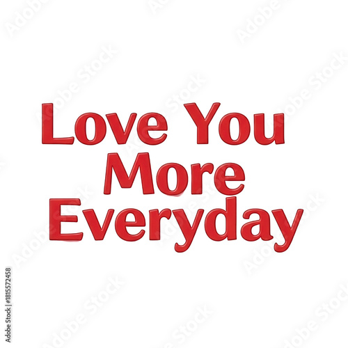 Express your endless affection with a romantic message Love You More Everyday, perfect for Valentine's Day cards and heartfelt birthday notes