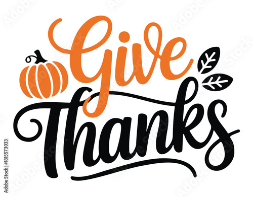 Give thanks typography with pumpkin and leaves decorative vector design for Thanksgiving isolated on white background
