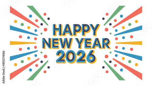 New Year Celebration 2026: A festive graphic declaring Happy New Year 2026, radiating cheer with bursts of colorful rays and confetti, heralding new beginnings and optimistic hope.