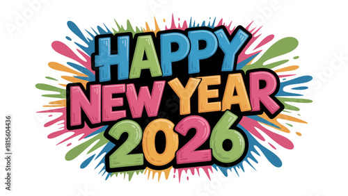 Colorful New Year Greeting 2026: An eye-catching graphic spells out 'Happy New Year 2026' in vibrant colors against a backdrop of exploding fireworks, embodying the celebratory spirit of the New Year.