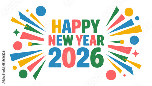 A Burst of Joy: Celebrating New Year 2026: An explosion of colors and festive graphics announce a joyous New Year, the number 2026 prominently displayed amidst cheerful text.  