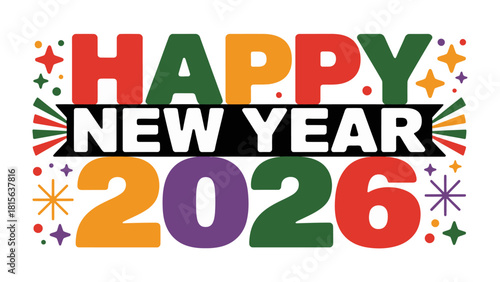 Happy New Year 2026: A festive and vibrant graphic design to herald the dawn of a new year, brimming with colorful elements, stars and the spirit of celebration.