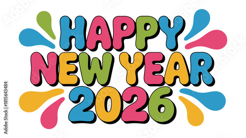 Colorful New Year Greeting 2026: A vibrant and lively greeting card with the words Happy New Year 2026, showcasing an exciting start to a new beginning.