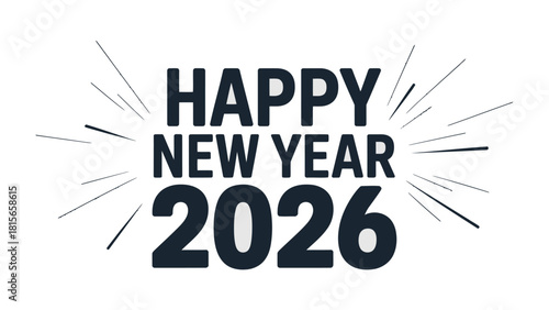 Happy New Year 2026: A minimalist greeting of Happy New Year 2026 appears, designed with clean lines and a contemporary style, perfect for ushering in the joy of a fresh start.