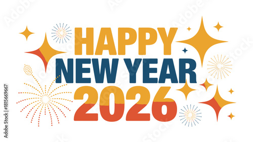 New Year Celebration: A vibrant digital illustration declaring Happy New Year 2026, adorned with festive fireworks and stars, symbolizing fresh starts and optimistic wishes.