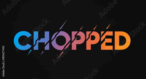 Chopped Text with Slashed Design in Gradient Colors on Dark Background.