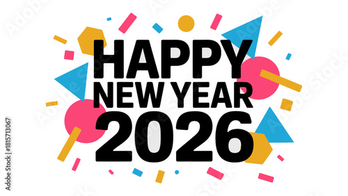 Happy New Year 2026: A festive graphic heralding the arrival of a new year, filled with vibrant colors and geometric shapes, setting a tone of optimism and excitement for the year ahead.