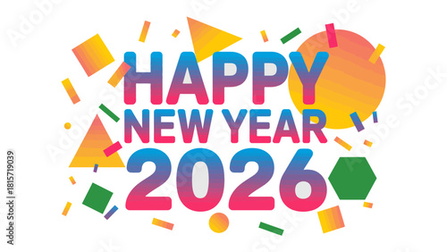 Happy New Year 2026 Celebration: A vibrant and colorful design spells out Happy New Year 2026, decorated with festive confetti and shapes, evoking excitement and anticipation for the new year.