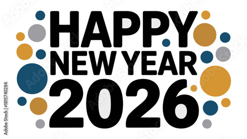 Happy New Year 2026 Celebration: A vibrant and modern design proclaims 'Happy New Year 2026', with a stylish font and complementary colored circles, symbolizing joy, renewal, and fresh beginnings.