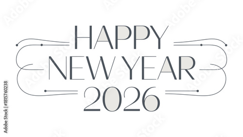 New Year 2026 Celebration: A modern and elegant greeting of Happy New Year 2026, perfect for festive season's greetings, conveying joy, optimism and new beginnings.