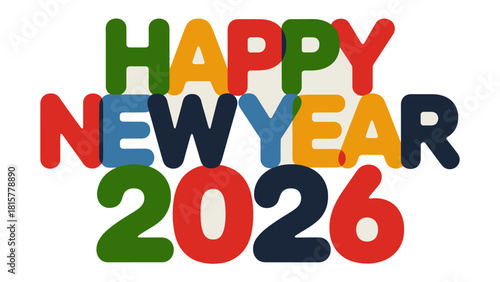 New Year 2026 Celebration: A vibrant, colorful message spells out Happy New Year 2026, embodying the joy, hope, and excitement of a fresh start. A cheerful and festive message.
