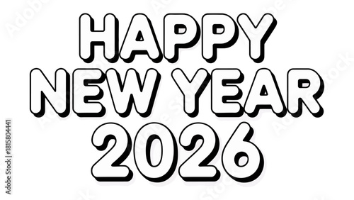 Happy New Year 2026: A cheerful greeting for the coming year, rendered in bold typography, invites contemplation of fresh beginnings and hopeful prospects.