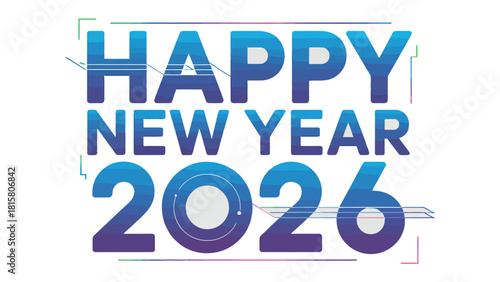 Happy New Year 2026 Celebration: A modern and vibrant digital design celebrating the arrival of the New Year, full of futuristic elements and optimistic hues.