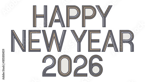 Happy New Year 2026: A modern, stylish text celebrating the arrival of the New Year, perfect for festive greetings and seasonal wishes.