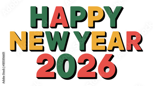 Happy New Year 2026: A vibrant and colorful text-based graphic, expressing warm wishes for a prosperous new year.