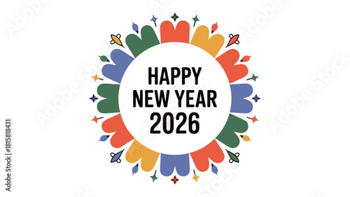 New Year's Greetings for 2026: A vibrant and colorful design wishing all a Happy New Year, filled with anticipation for fresh beginnings.