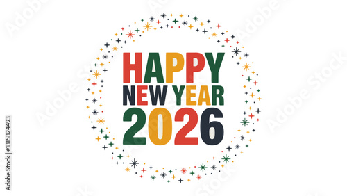 Colorful New Year 2026: A vibrant and celebratory design spells out Happy New Year 2026, surrounded by a circle of colorful stars, representing joy and optimism.