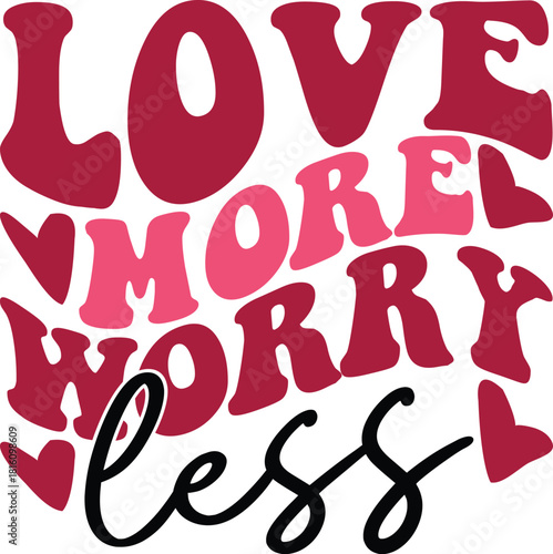 Love More Worry Less