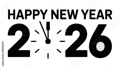 New Year's Eve Countdown: A minimalist design celebrates the arrival of the New Year, featuring the phrase HAPPY NEW YEAR prominently displayed above the year 2026 with a clock. 
