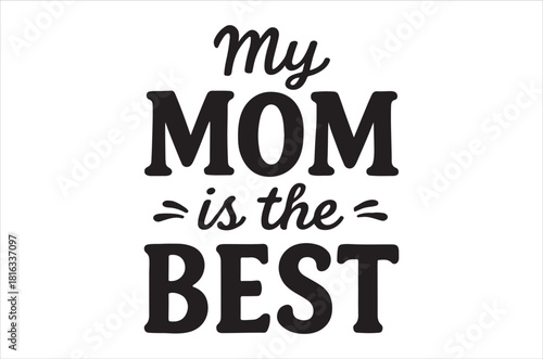 A heartfelt message declaring my mom is the best in bold typography