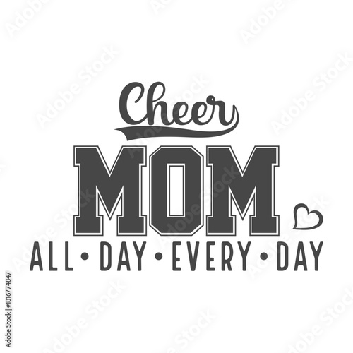 Cheer Mom All Day Every Day Quote Varsity Font Sports Mom Team Support Graphic TShirt Sublimation Design