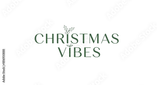 Christmas vibes text with holly leaves