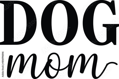 Dog Mom Text Graphic Vector Design for Pet Owners Animal Lover Quote T Shirt Design Template Illustration with Calligraphy Lettering