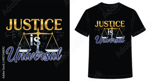 Justice is Universal graphic design for apparel promotes fairness equality and ethics worldwide