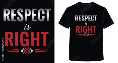 Stylish Black TShirt with Respect is Right Slogan Design for Motivational Apparel Options and Fashion Statements