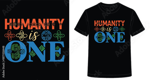 Humanity Is One TShirt Design Emphasizing Unity and Global Connection with Colorful Graphics Symbolizing Togetherness and Diversity