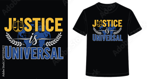 Justice is Universal T Shirt Design for Equality and Fairness Promotion on Black Background